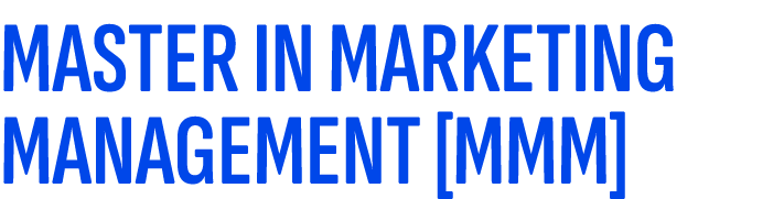 MASTER IN MARKETING MANAGEMENT [MMM]