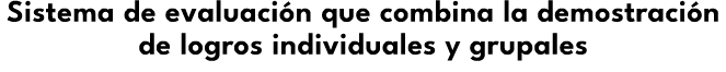 Sistema de evaluaci n que combina la demostraci n de logros individuales y grupales 