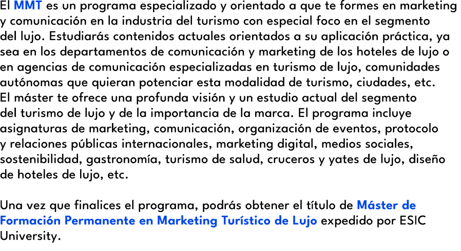 El MMT es un programa especializado y orientado a que te formes en marketing y comunicaci n en la industria del turis...