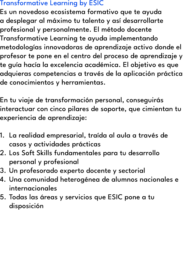 Transformative Learning by ESIC Es un novedoso ecosistema formativo que te ayuda a desplegar al m ximo tu talento y a...