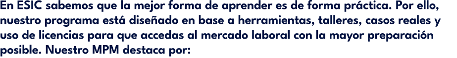 En ESIC sabemos que la mejor forma de aprender es de forma pr ctica. Por ello, nuestro programa est dise ado en base...