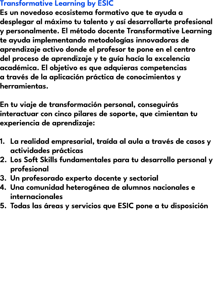 Transformative Learning by ESIC Es un novedoso ecosistema formativo que te ayuda a desplegar al m ximo tu talento y a...