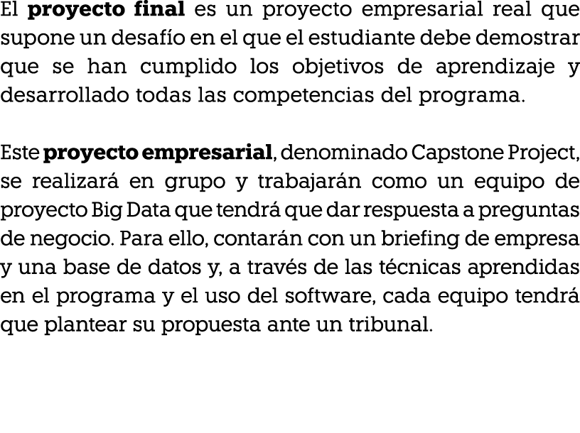 El proyecto final es un proyecto empresarial real que supone un desaf o en el que el estudiante debe demostrar que se...