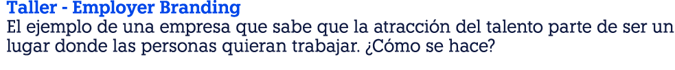 Taller - Employer Branding El ejemplo de una empresa que sabe que la atracción del talento parte de ser un lugar dond   