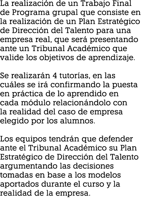 La realización de un Trabajo Final de Programa grupal que consiste en la realización de un Plan Estratégico de Direcc   