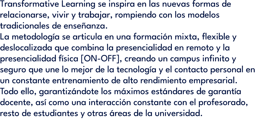 Transformative Learning se inspira en las nuevas formas de relacionarse, vivir y trabajar, rompiendo con los modelos ...