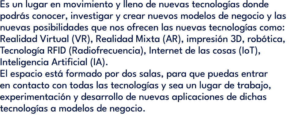 Es un lugar en movimiento y lleno de nuevas tecnolog as donde podr s conocer, investigar y crear nuevos modelos de ne...
