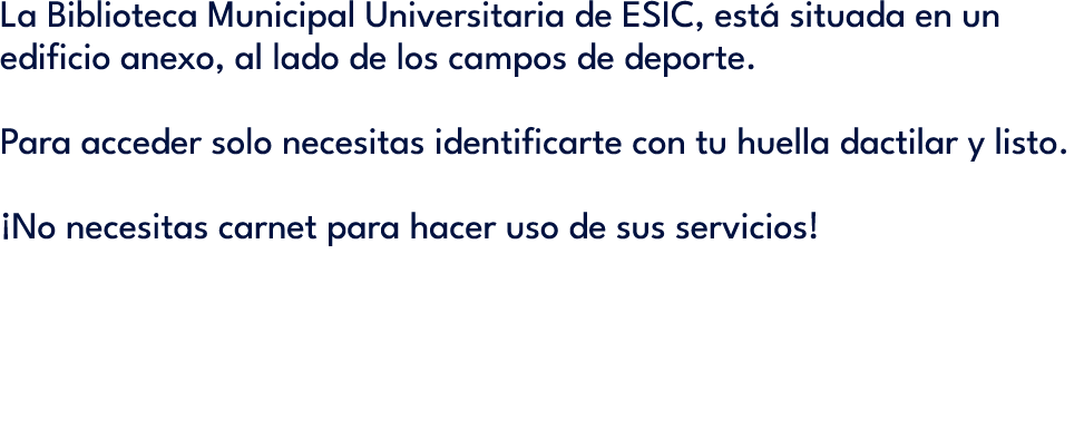 La Biblioteca Municipal Universitaria de ESIC, est situada en un edificio anexo, al lado de los campos de deporte. P...