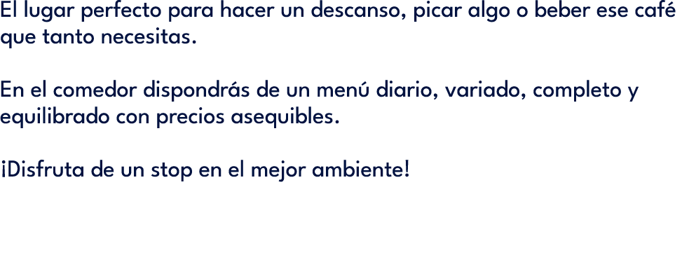 El lugar perfecto para hacer un descanso, picar algo o beber ese caf que tanto necesitas. En el comedor dispondr s d...