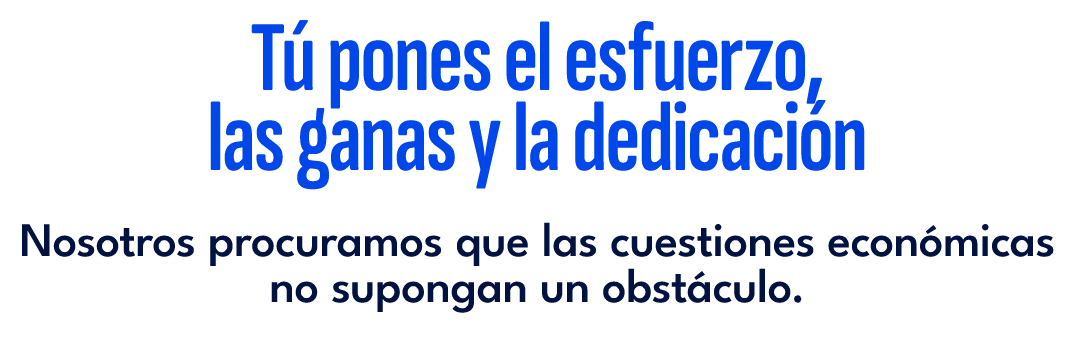 T pones el esfuerzo, las ganas y la dedicaci n Nosotros procuramos que las cuestiones econ micas no supongan un obst...