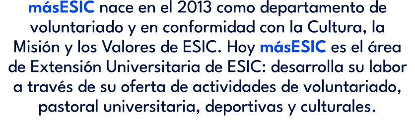 m sESIC nace en el 2013 como departamento de voluntariado y en conformidad con la Cultura, la Misi n y los Valores de...