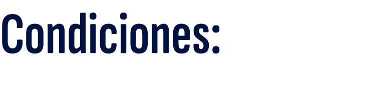 Condiciones: